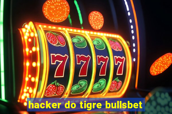 hacker do tigre bullsbet